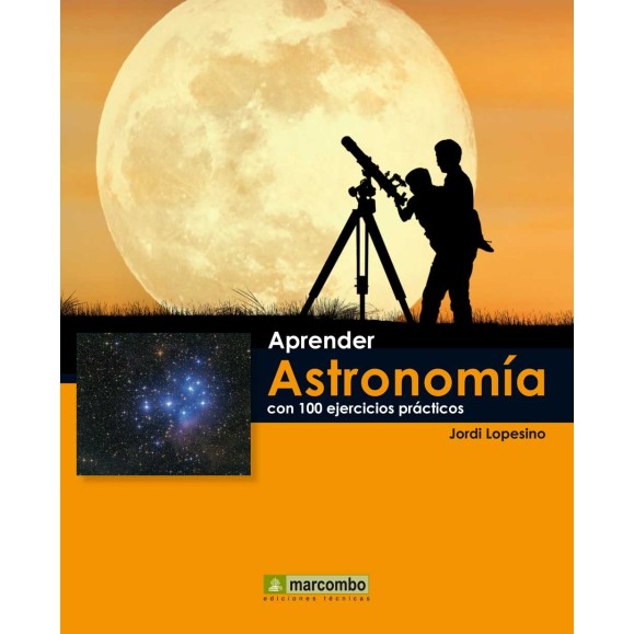 Aprender Astronomía con 100 ejercicios prácticos Aprender Astronomía con 100 ejercicios prácticos