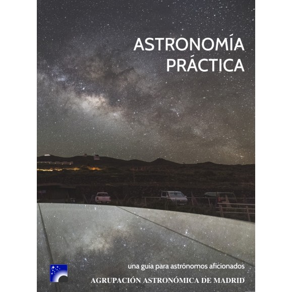ASTRONOMIE PRATIQUE - Un guide pour les astronomes amateurs